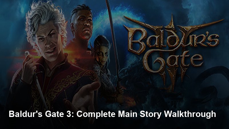 Baldur's Gate 3: Complete Main Story Walkthrough - Baldur's Gate 3 guide - GameGuide