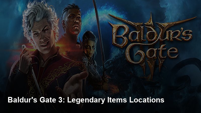 Baldur's Gate 3: All Legendary Items Locations - Baldur's Gate 3 guide - GameGuide