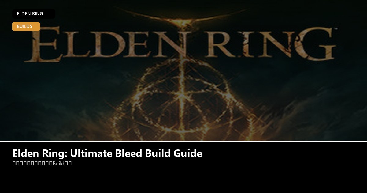 Elden Ring: Ultimate Bleed Build Guide - Elden Ring guide - GameGuide