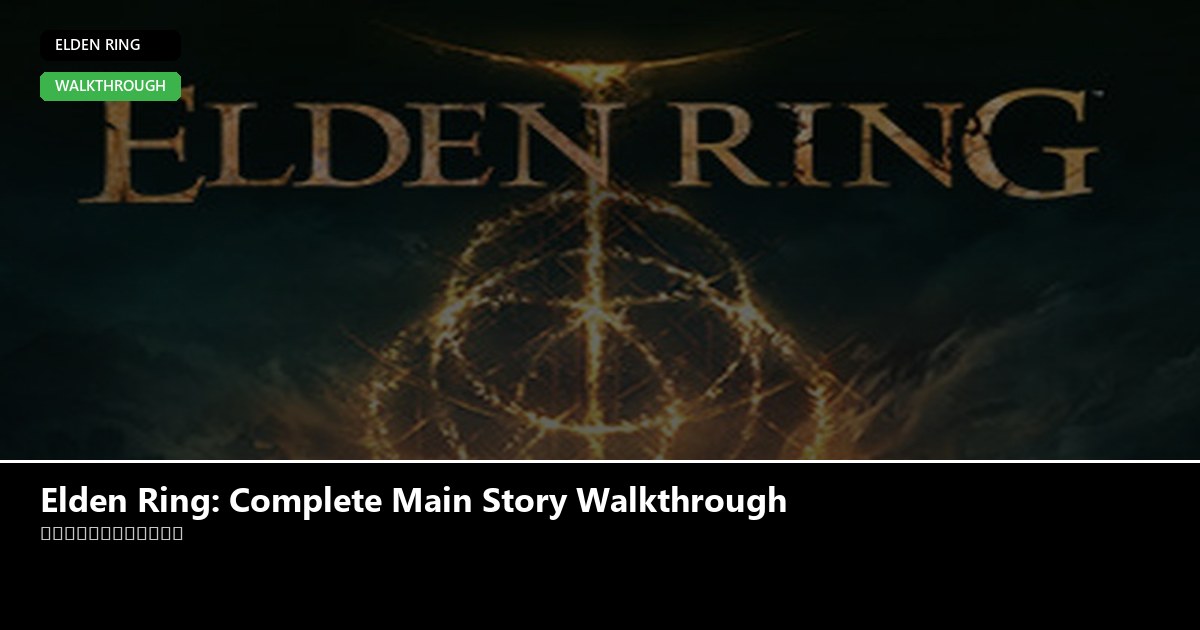 Elden Ring: Complete Main Story Walkthrough - Elden Ring guide - GameGuide