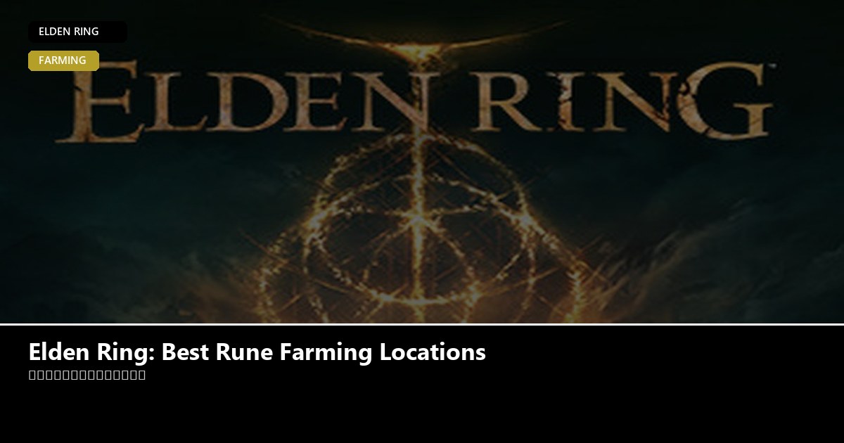 Elden Ring: Best Rune Farming Locations - Elden Ring guide - GameGuide