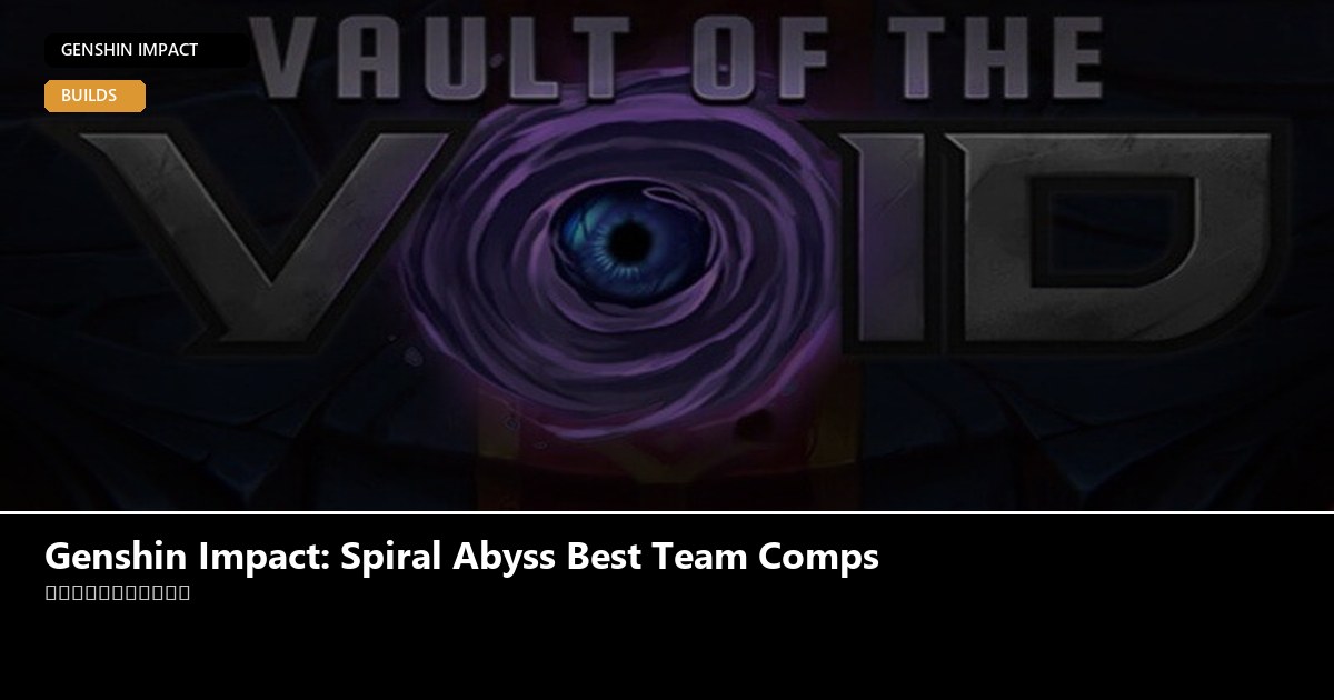 Genshin Impact: Spiral Abyss Best Team Comps - Genshin Impact guide - GameGuide