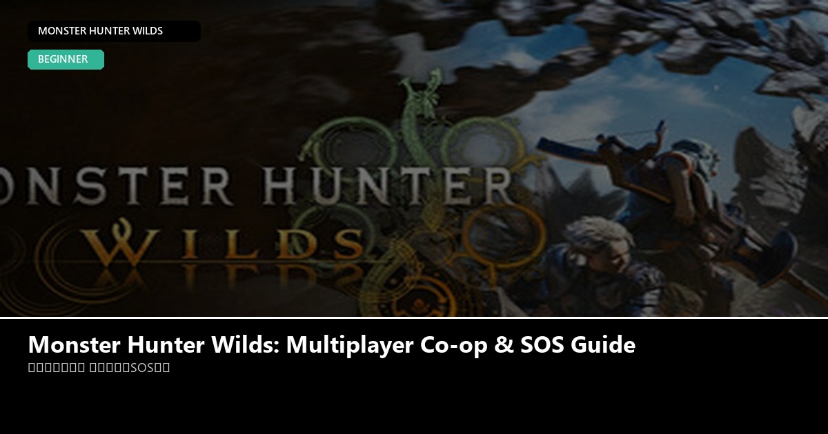 Monster Hunter Wilds: Multiplayer Co-op & SOS Guide game guide